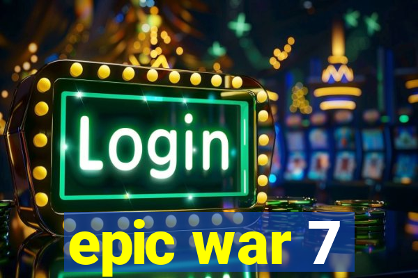 epic war 7